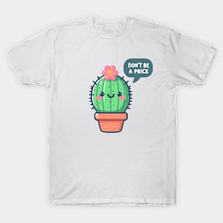 Don't Be A Prick: Blossoming Cactus Friend T-Shirt